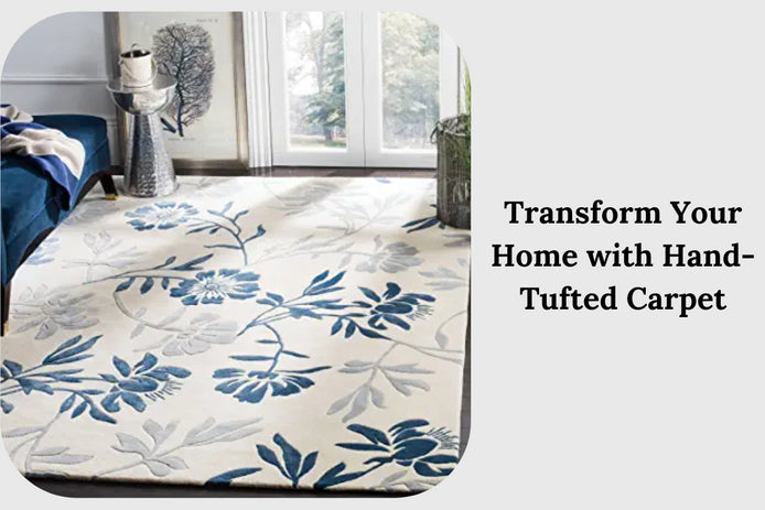 Hand-tufted Carpet: The Best Thing You Can Do for Your Home and Yourself with Just One Click